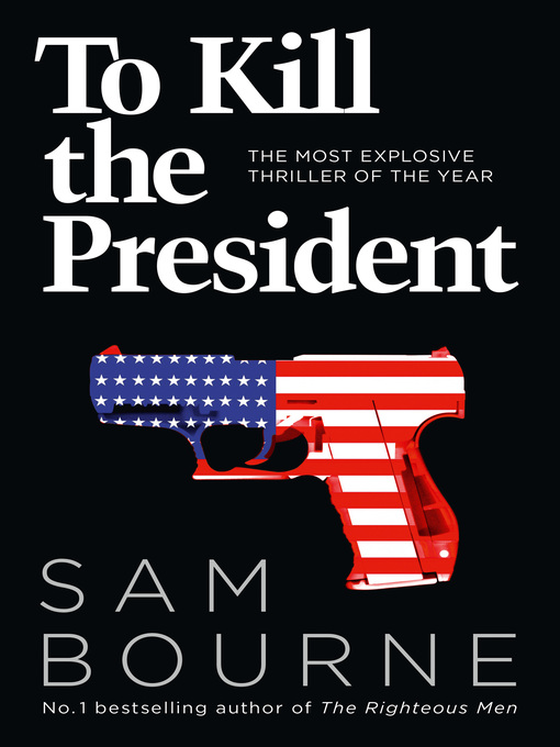 Title details for To Kill the President by Sam Bourne - Wait list